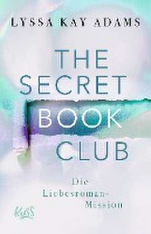 The Secret Book Club - Die Liebesroman-Mission de Lyssa Kay Adams