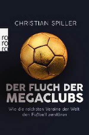 Der Fluch der Megaclubs de Christian Spiller