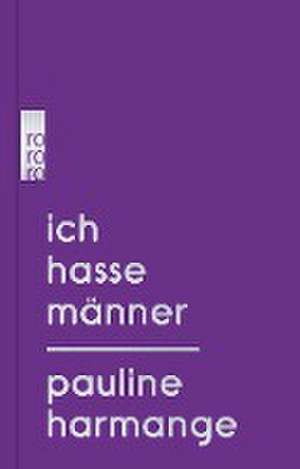 Ich hasse Männer de Pauline Harmange