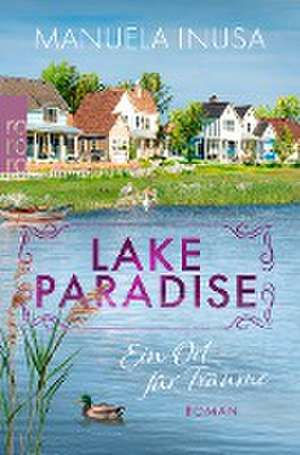 Lake Paradise - Ein Ort für Träume de Manuela Inusa