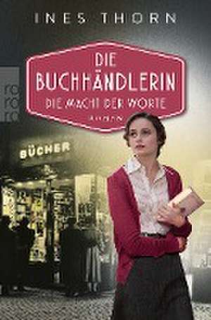 Die Buchhändlerin: Die Macht der Worte de Ines Thorn