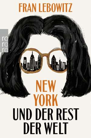 New York und der Rest der Welt de Fran Lebowitz