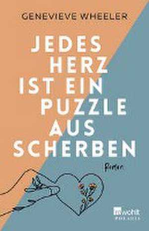 Jedes Herz ist ein Puzzle aus Scherben de Genevieve Wheeler