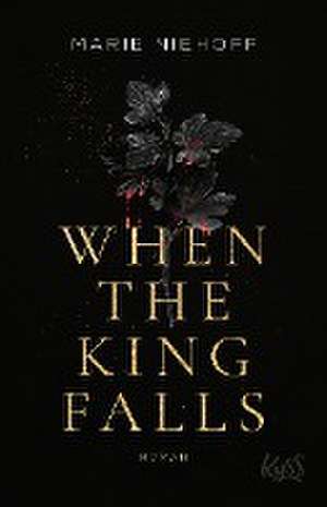 When The King Falls de Marie Niehoff