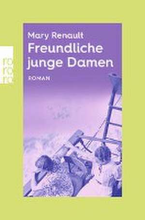 Freundliche junge Damen de Mary Renault