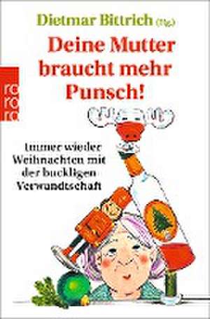 Deine Mutter braucht mehr Punsch! de Dietmar Bittrich