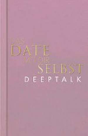 Das Date mit dir selbst - Deeptalk de Tom Bobsien