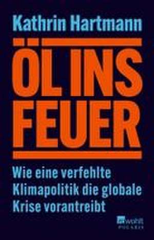 Öl ins Feuer de Kathrin Hartmann
