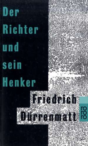 Der Richter Und Sein Henker: New Perspectives on History, Art, and Encounters de Friedrich Dürrenmatt