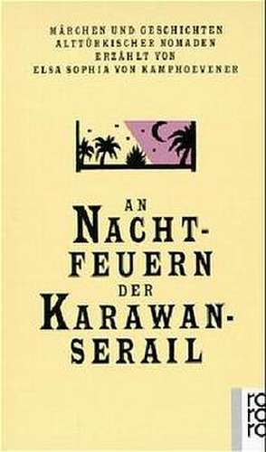 An Nachtfeuern der Karawan-Serail de Elsa Sophia von Kamphoevener