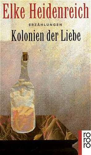 Kolonien der Liebe de Elke Heidenreich