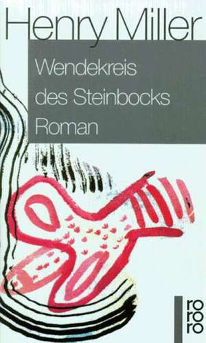 Wendekreis des Steinbocks de Henry Miller