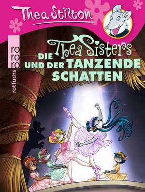 Die Thea Sisters und der tanzende Schatten de Thea Stilton