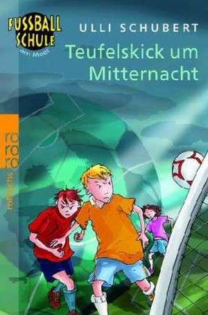 Die Fußballschule am Meer. Teufels-Kick um Mitternacht de Ulli Schubert