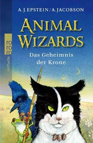 Animal Wizards. Das Geheimnis der Krone de A. J. Epstein