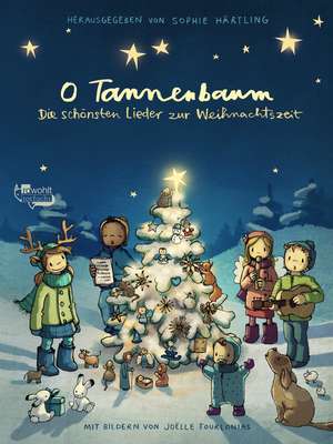 O Tannenbaum: Die schönsten Lieder zur Weihnachtszeit de Sophie Härtling