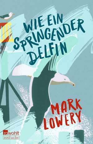 Wie ein springender Delfin de Mark Lowery