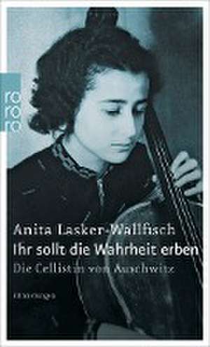 Ihr sollt die Wahrheit erben de Anita Lasker-Wallfisch