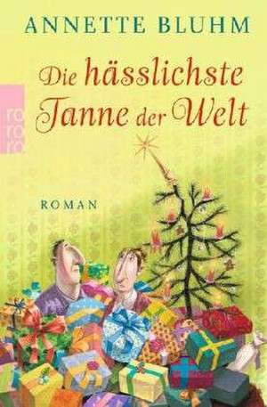 Die hässlichste Tanne der Welt de Annette Bluhm