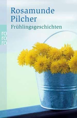 Frühlingsgeschichten de Rosamunde Pilcher