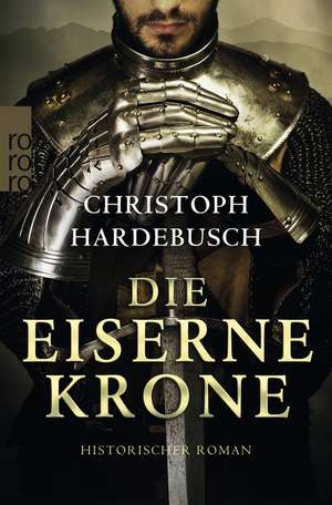 Die eiserne Krone de Christoph Hardebusch