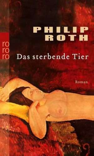 Das sterbende Tier de Philip Roth