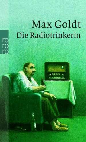 Die Radiotrinkerin de Max Goldt