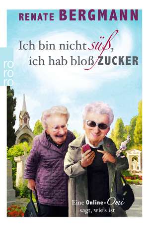 Ich bin nicht süß, ich hab bloß Zucker de Renate Bergmann