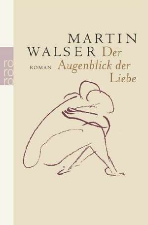 Der Augenblick der Liebe de Martin Walser