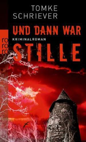 Und dann war Stille de Tomke Schriever