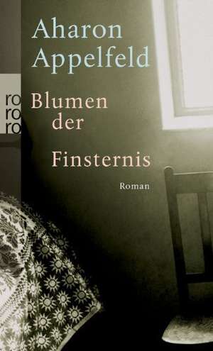 Blumen der Finsternis de Aharon Appelfeld