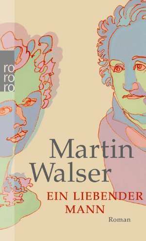 Ein liebender Mann de Martin Walser