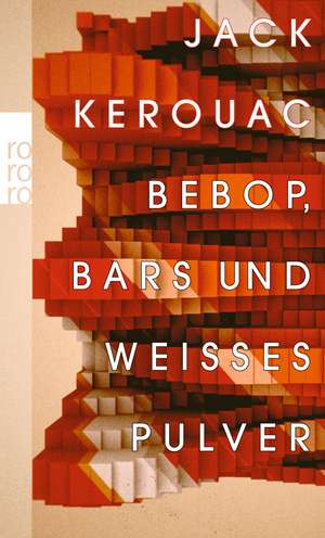 Bebop, Bars und weißes Pulver de Jack Kerouac