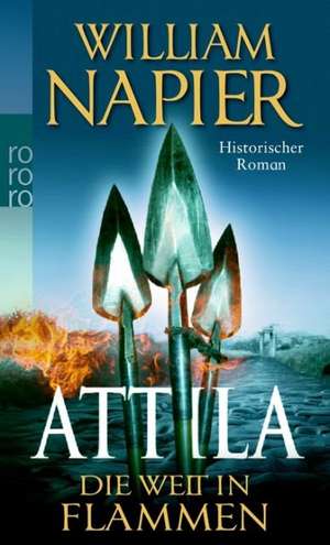 Attila - Die Welt in Flammen de William Napier