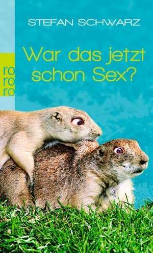 War das jetzt schon Sex? de Stefan Schwarz