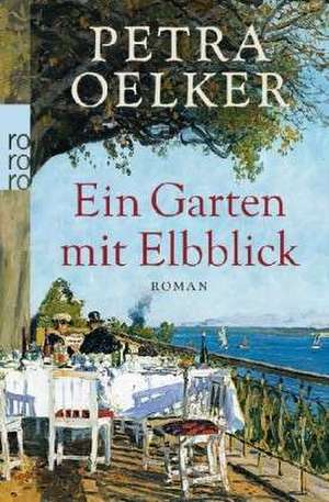 Ein Garten mit Elbblick de Petra Oelker