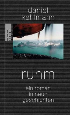 Kehlmann, D: Ruhm