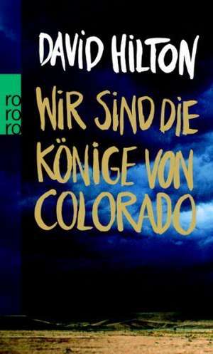 Wir sind die Könige von Colorado de David E. Hilton