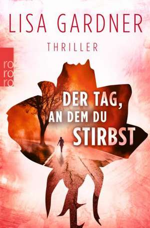 Der Tag, an dem du stirbst de Lisa Gardner