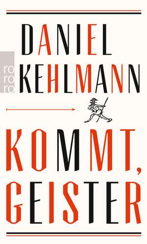 Kommt, Geister de Daniel Kehlmann