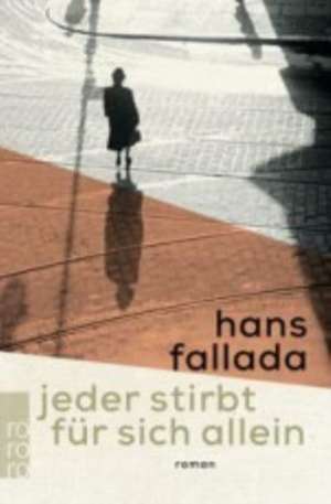 Jeder stirbt für sich allein de Hans Fallada