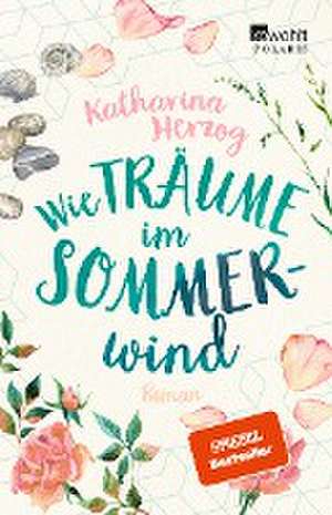 Wie Träume im Sommerwind de Katharina Herzog