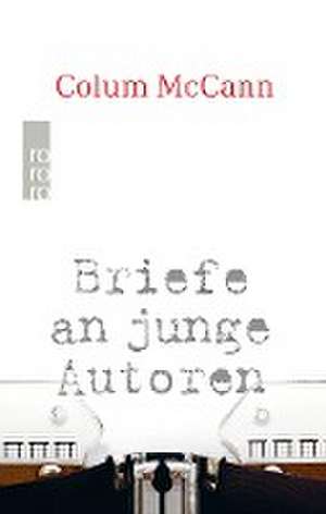 Briefe an junge Autoren de Colum McCann