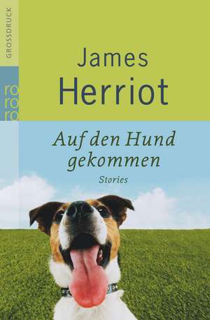 Auf den Hund gekommen. Großdruck de James Herriot