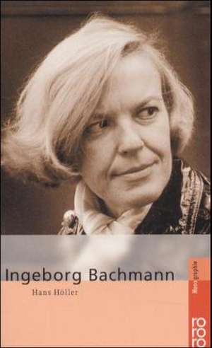 Ingeborg Bachmann de Hans Höller