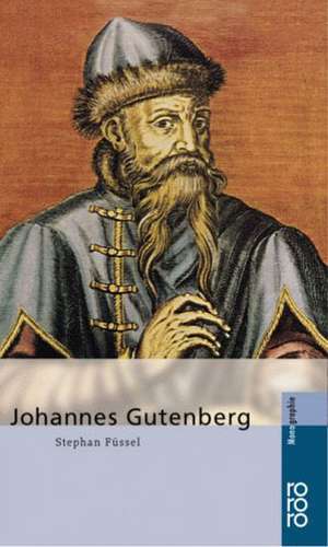 Johannes Gutenberg de Stephan Füssel