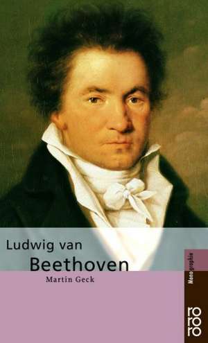 Ludwig van Beethoven de Martin Geck