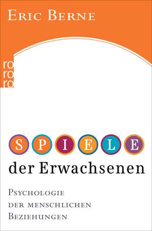 Spiele der Erwachsenen de Eric Berne