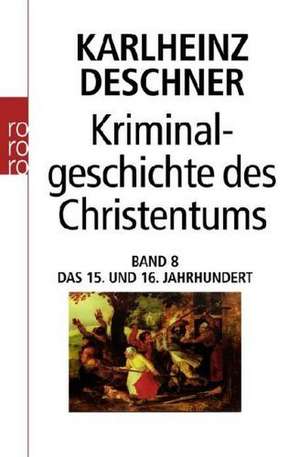 Kriminalgeschichte des Christentums 8 de Karlheinz Deschner