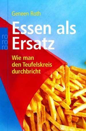 Essen als Ersatz de Geneen Roth